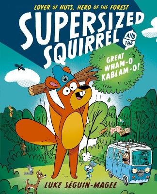 Book cover for Supersized Squirrel and the Great Wham-o-Kablam-o!