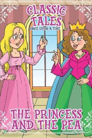 Cover of Classic Tales Once Upon a Time - The princess and the Pea