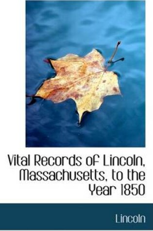 Cover of Vital Records of Lincoln, Massachusetts, to the Year 1850