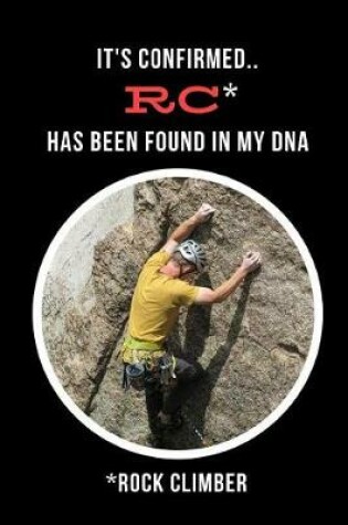 Cover of It's Confirmed.. RC (Rock Climber) Has Been Found In My DNA