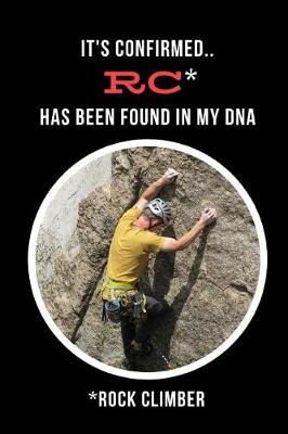 Book cover for It's Confirmed.. RC (Rock Climber) Has Been Found In My DNA