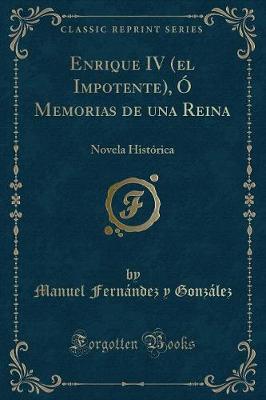 Book cover for Enrique IV (El Impotente), Ó Memorias de Una Reina