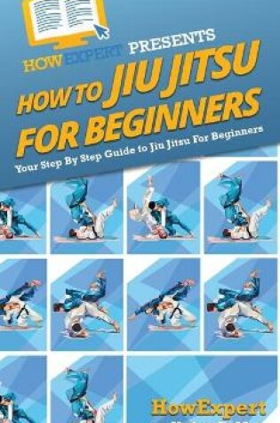 Cover of How To Jiu Jitsu For Beginners