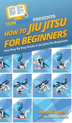 Book cover for How To Jiu Jitsu For Beginners