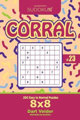 Cover of Sudoku Corral - 200 Easy to Normal Puzzles 8x8 (Volume 23)