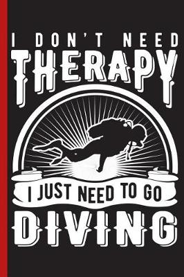 Book cover for I Don't Need Therapy I Just Need to Go Diving