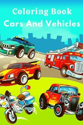Cover of Coloring Book Cars And Vehicles