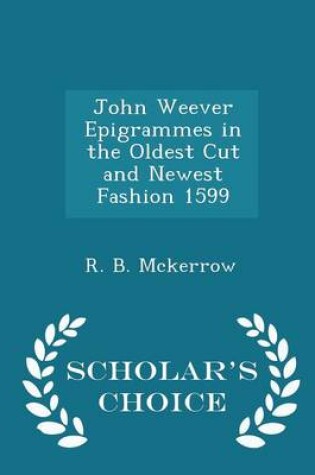 Cover of John Weever Epigrammes in the Oldest Cut and Newest Fashion 1599 - Scholar's Choice Edition