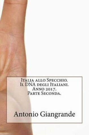 Cover of Italia Allo Specchio. Il DNA Degli Italiani. Anno 2017. Parte Seconda.