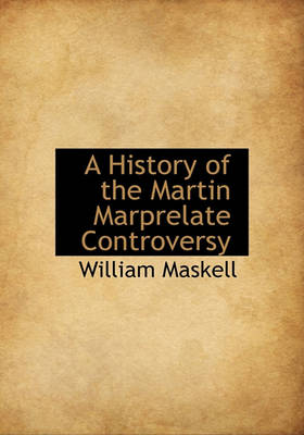 Book cover for A History of the Martin Marprelate Controversy