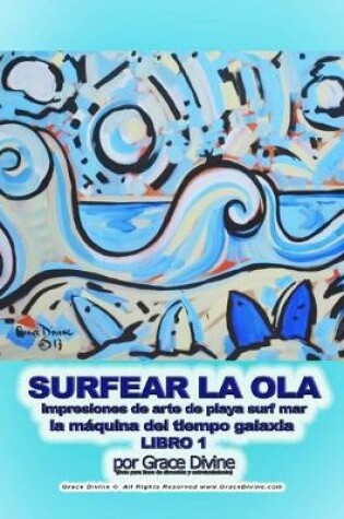 Cover of SURFEAR LA OLA impresiones de arte de playa surf mar la máquina del tiempo galaxia LIBRO 1 por Grace Divine