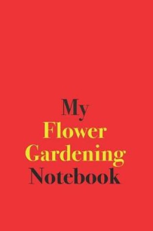 Cover of My Flower Gardening Notebook