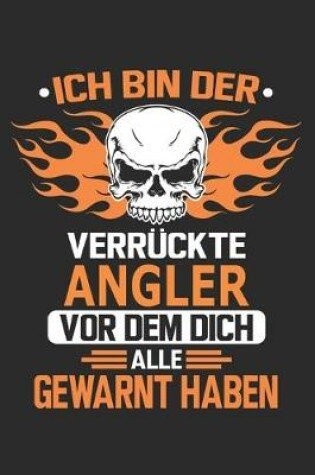 Cover of Ich bin der verruckte Angler vor dem dich alle gewarnt haben