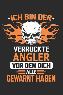 Book cover for Ich bin der verruckte Angler vor dem dich alle gewarnt haben