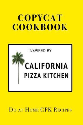 Book cover for California Pizza Kitchen Copycat Cookbook