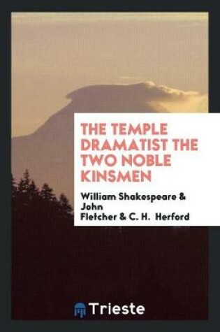 Cover of The Temple Dramatist the Two Noble Kinsmen