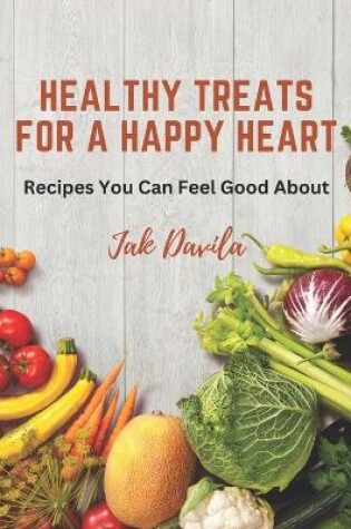 Cover of Healthy Treats for a Happy Heart