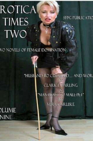 Cover of Erotica Times Two - Two Novels of Female Domination - Volume Nine