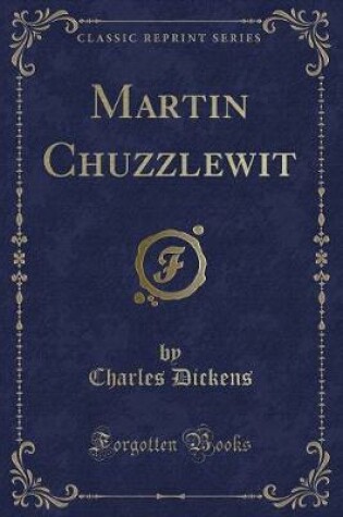 Cover of Martin Chuzzlewit (Classic Reprint)