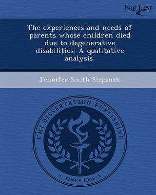 Book cover for The Experiences and Needs of Parents Whose Children Died Due to Degenerative Disabilities: A Qualitative Analysis