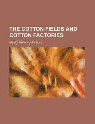 Book cover for The Cotton Fields and Cotton Factories