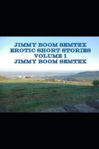 Cover of Jimmy Boom Semtex Erotic Short Stories Volume 1