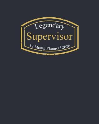 Book cover for Legendary Supervisor, 12 Month Planner 2020