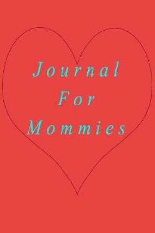 Cover of Journal For Mommies