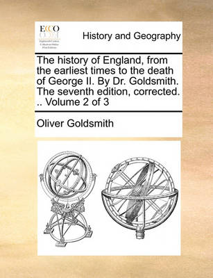 Book cover for The History of England, from the Earliest Times to the Death of George II. by Dr. Goldsmith. the Seventh Edition, Corrected. .. Volume 2 of 3