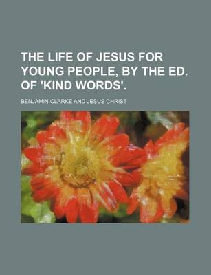 Book cover for The Life of Jesus for Young People, by the Ed. of 'Kind Words'.