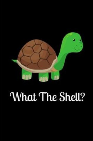 Cover of What The Shell?