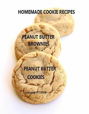 Book cover for Homemade Cookie Recipes Peanut Butter Brownies Peanut Butter Cookies