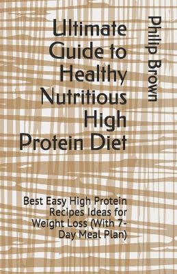 Book cover for Ultimate Guide to Healthy Nutritious High Protein Diet