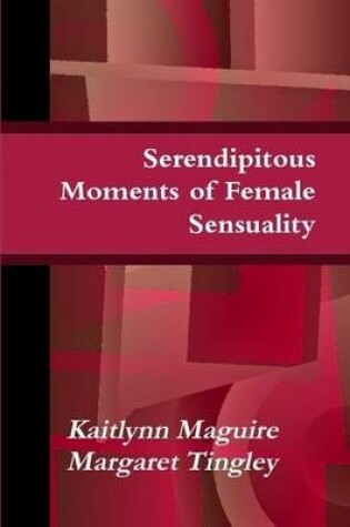 Cover of Serendipitous Moments of Female Sensuality