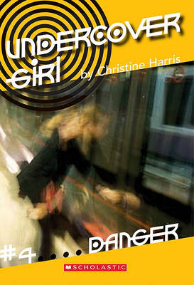 Book cover for Undercover Girl #4 Danger