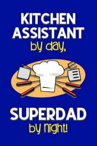 Cover of Kitchen Assistant by day, Superdad by night!