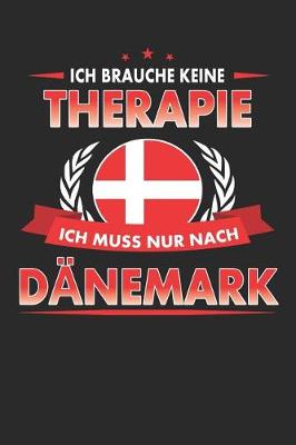 Book cover for Ich Brauche Keine Therapie Ich Muss Nur Nach Danemark