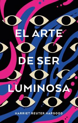 Book cover for Arte de Ser Luminosa, El
