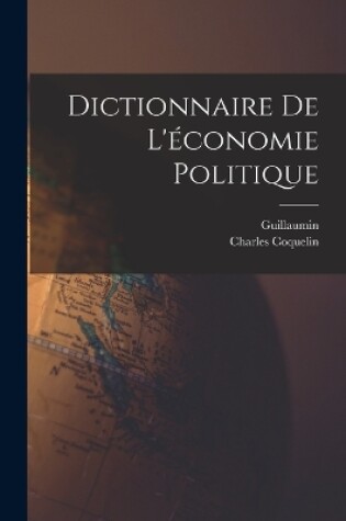 Cover of Dictionnaire De L'économie Politique