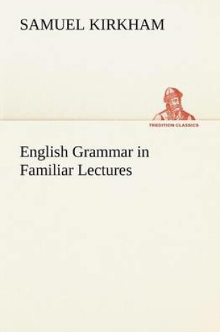 Cover of English Grammar in Familiar Lectures