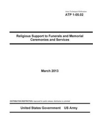 Cover of Army Techniques Publication ATP 1-05.02 Religious Support to Funerals and Memorial Ceremonies and Services March 2013