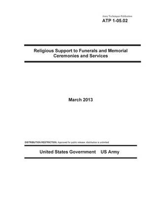 Book cover for Army Techniques Publication ATP 1-05.02 Religious Support to Funerals and Memorial Ceremonies and Services March 2013