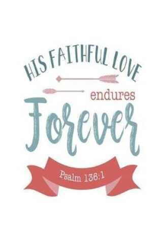 Cover of His Faithful Love Endures Forever Psalm 136
