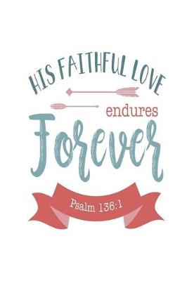 Book cover for His Faithful Love Endures Forever Psalm 136