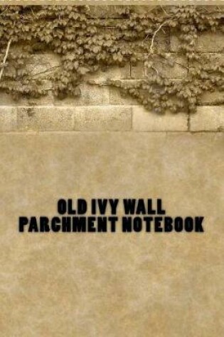 Cover of Old Ivy Wall Parchment Notebook