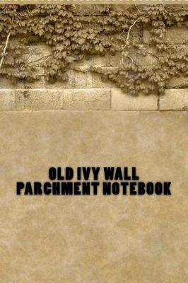 Book cover for Old Ivy Wall Parchment Notebook