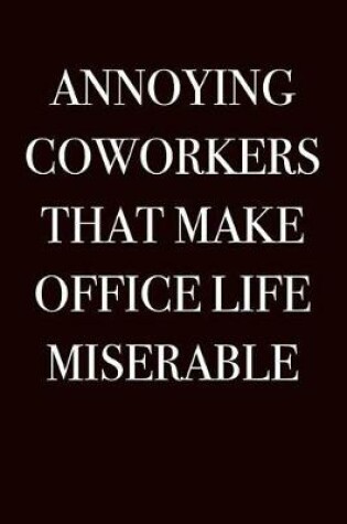 Cover of Annoying Coworkers That Make Office Life Miserable