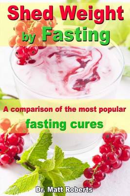 Book cover for Shed Weight by Fasting - A comparison of the most popular fasting cures