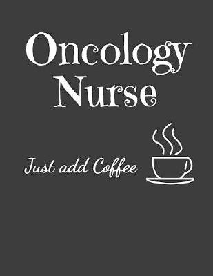 Book cover for Oncology Nurse Just Add Coffee