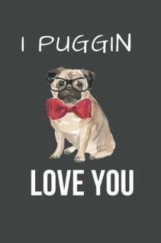Cover of I Puggin Love You